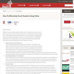 How To Effectively Teach Students Using Video - Getting Smart by Guest Author - how to use video in the classroom, learning from videos, teaching students with video, videos for instruction, videos for teaching