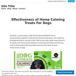 Effectiveness of Hemp Calming Treats For Dogs – Site Title