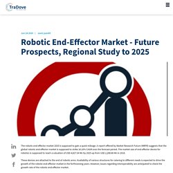 Robotic End-Effector Market - Future Prospects, Regional Study to 2025