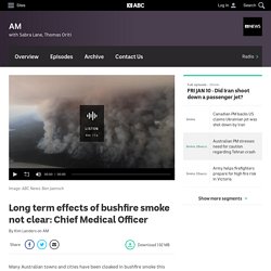 Long term effects of bushfire smoke not clear: Chief Medical Officer - AM - ABC Radio