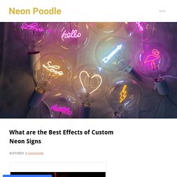 What are the Best Effects of Custom Neon Signs