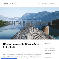 Effects of Massage On Different Parts Of Our Body - Health & Wellness