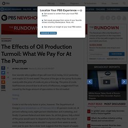 The Effects of Oil Production Turmoil: What We Pay For At The Pump