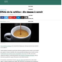 Effets de la caféine : dix choses à savoir