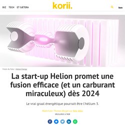La start-up Helion promet une fusion efficace (et un carburant miraculeux) dès 2024