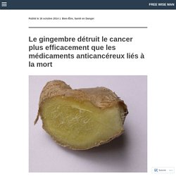 Le gingembre détruit le cancer plus efficacement que les médicaments anticancéreux liés à la mort