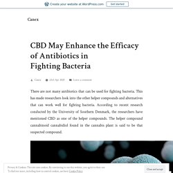 CBD May Enhance the Efficacy of Antibiotics in Fighting Bacteria – Canex