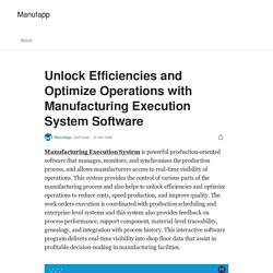 Unlock Efficiencies and Optimize Operations with Manufacturing Execution System Software