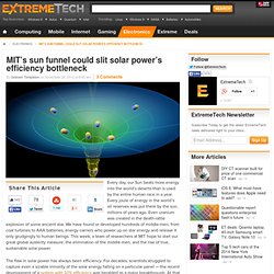 MIT’s sun funnel could slit solar power’s efficiency bottleneck