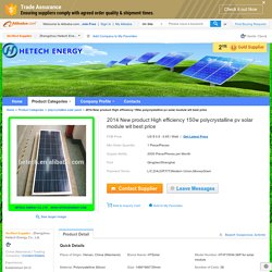 2014 New product High efficiency 150w polycrystalline pv solar module wit best price, View solar module, HTSolar Product Details from Zhengzhou Hetech Energy Co., Ltd. on Alibaba.com