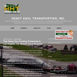 Tips for Heavy Haul Trucking Companies to Maximize its Efficiency