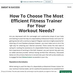 How To Choose The Most Efficient Fitness Trainer For Your Workout Needs? – SWEAT N SUCCESS