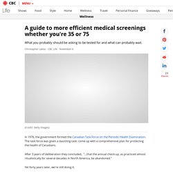 A guide to more efficient medical screenings whether you're 35 or 75