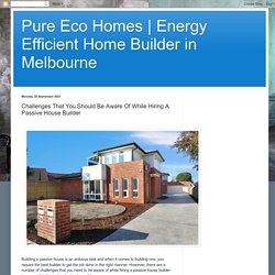 Energy Efficient Home Builder in Melbourne: Challenges That You Should Be Aware Of While Hiring A Passive House Builder