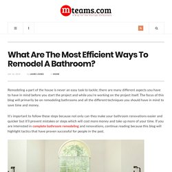 What Are The Most Efficient Ways To Remodel A Bathroom?