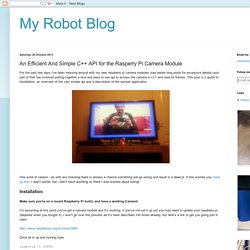 My Robot Blog: An Efficient And Simple C++ API for the Rasperry Pi Camera Module