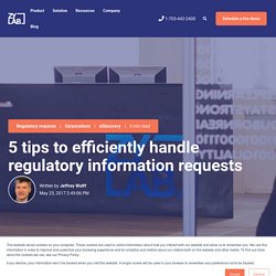 5 tips to efficiently handle regulatory information requests