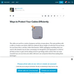 Ways to protect your cables efficiently