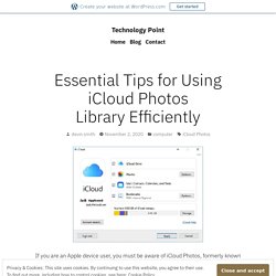 Essential Tips for Using iCloud Photos Library Efficiently – Technology Point