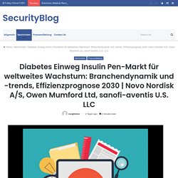 Diabetes Einweg Insulin Pen-Markt für weltweites Wachstum: Branchendynamik und -trends, Effizienzprognose 2030