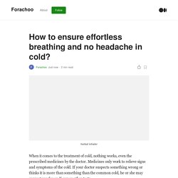 How to ensure effortless breathing and no headache in cold?
