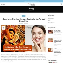 Guide to an Effortless Skincare Routine for the Perfect Durga Puja