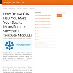 How Drupal Can Help You Make Your Social Media Efforts Successful Through Modules