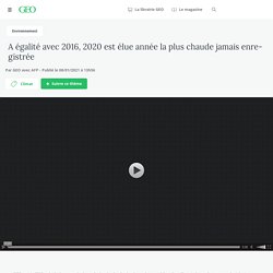 8 jan. 2021 A égalité avec 2016, 2020 est élue année la plus chaude jamais enregistrée - Geo.fr