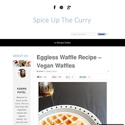 Eggless Waffle Recipe – Vegan Waffles – Egg-free Waffle Recipe