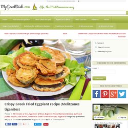 Crispy Greek Fried Eggplant recipe (Melitzanes tiganites)
