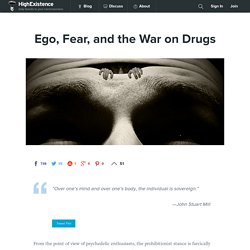 Ego, Fear, and the War on Drugs