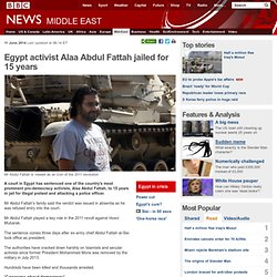 Egypt activist Alaa Abdul Fattah jailed for 15 years