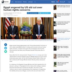 Egypt angered by US aid cut over human rights concerns