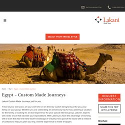 Egypt – Custom Made Journeys – Lakani World Tours
