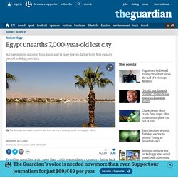 Egypt unearths 7,000-year-old lost city