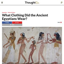 Egyptian Clothing - What Clothing Did Egyptians Wear?