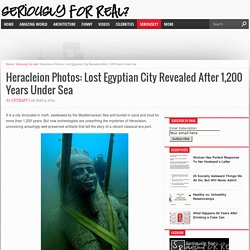 Lost Egyptian City Revealed After 1,200 Years Under Sea Seriously, For Real?