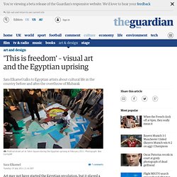 'This is freedom' – visual art and the Egyptian uprising