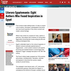 Literary Egyptomania: Eight Authors Who Found Inspiration in Egypt