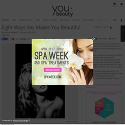 Eight Ways Sex Makes You Beautiful