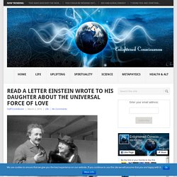 Read A Letter Einstein Wrote To His Daughter About The Universal Force of Love