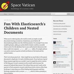 Fun with elasticsearch's children and nested documents - Space Vatican