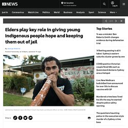 Elders play key role in giving young Indigenous people hope and keeping them out of jail