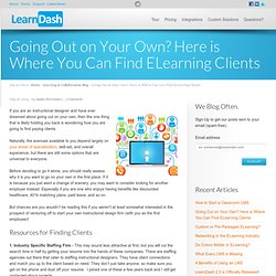 Going Out on Your Own? Here is Where You Can Find ELearning Clients