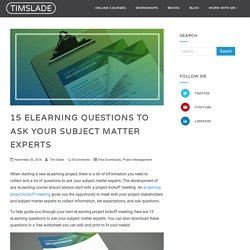 15 eLearning Questions to Ask Your Subject Matter Experts