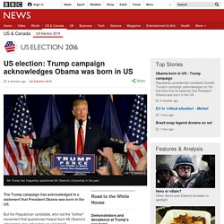 US election: Trump campaign acknowledges Obama was born in US