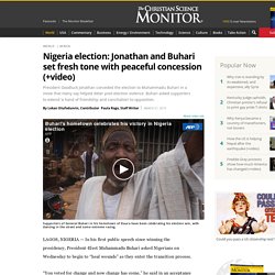 Nigeria election: Jonathan and Buhari set fresh tone with peaceful concession