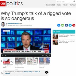 Election 2016: Why Trump's talk of a rigged vote is so dangerous