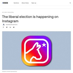 The liberal election is happening on Instagram