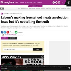 Labour's making free school meals an election issue but it's not telling the truth - Jonathan Walker - Birmingham Live